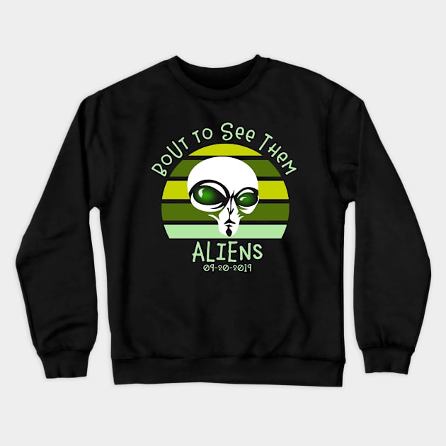 Bout to See them Aliens Storm Area 51 Crewneck Sweatshirt by ArtsyTshirts